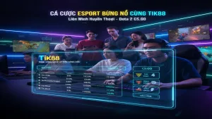 Hướng dẫn cá cược Esport (Liên Minh, Dota2, CS:GO) tại Tik88