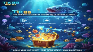 Hướng Dẫn Săn Giftcode Bắn Cá Tik88 Cực Dễ Cho Tân Thủ